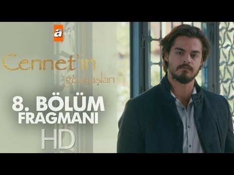 Cennetin Gözyaşları 8. Bölüm Fragmanı                                                                                                                                                                                                                     