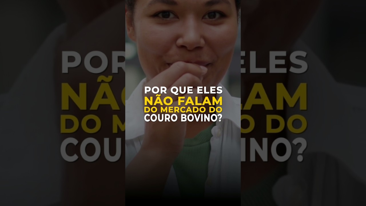 Por Que Eles Não Falam Do Mercado Do Couro Bovino?