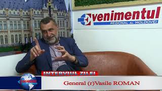 Interviul ZILEI: General (r) Vasile ROMAN