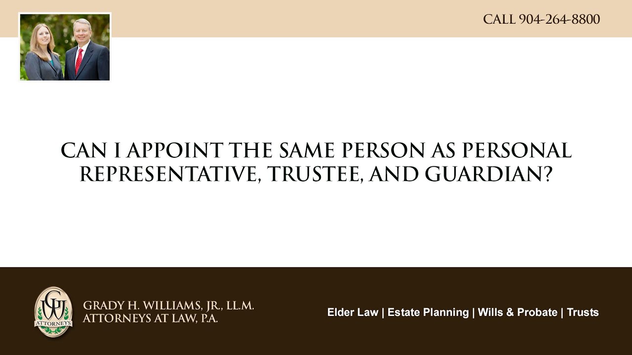 Video - Can I appoint the same person as personal representative trustee and guardian?