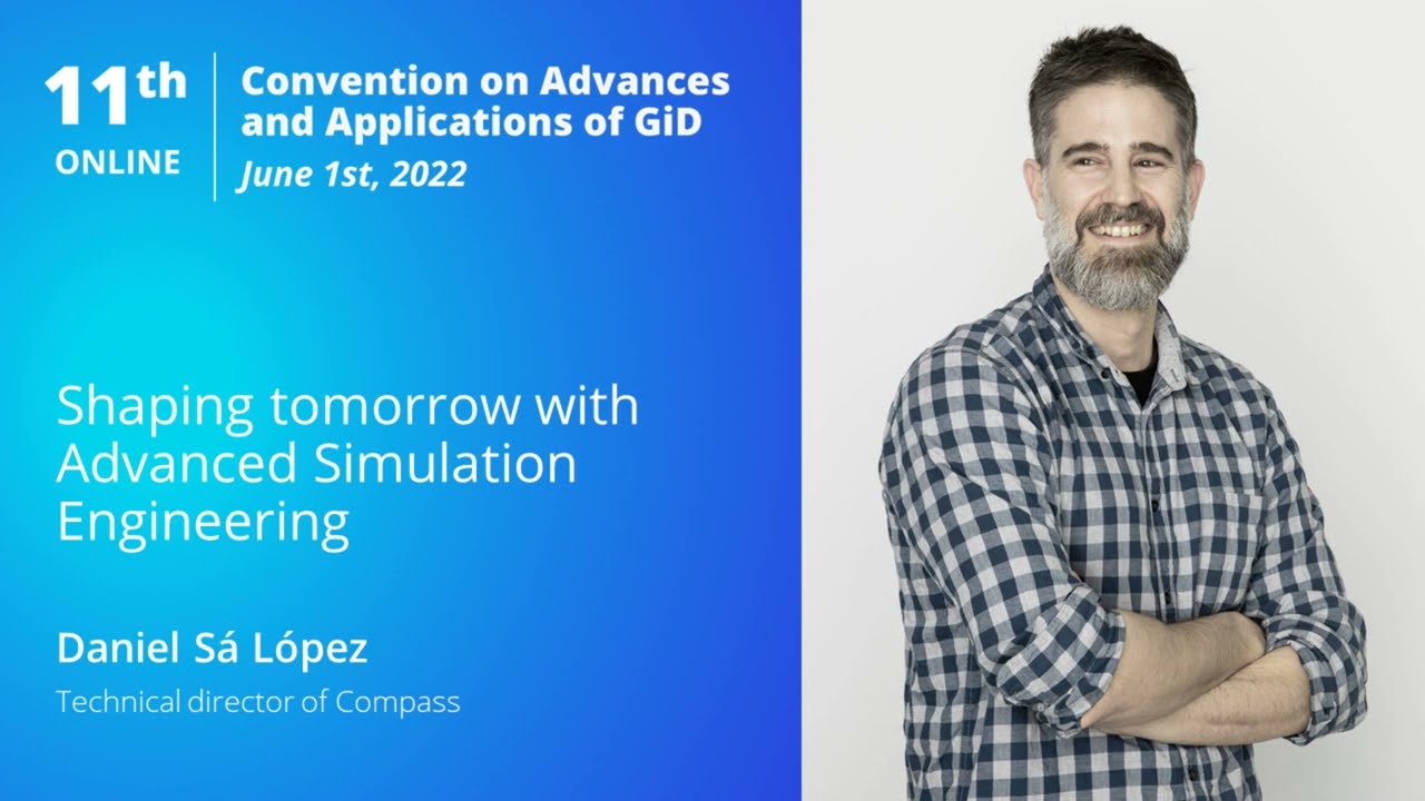 Shaping tomorrow with Advanced Simulation Engineering | GiD Convention 2022