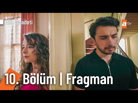 Aile Saadeti 10. Bölüm Fragmanı                                                                                                                                                                                                                           