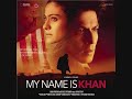 Tere Naina - My Name Is Khan (original soundtrack) Shahrukh Khan & Kajol