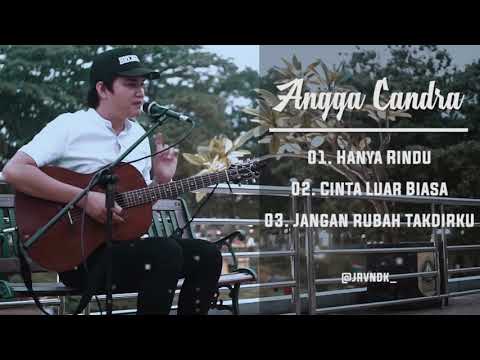 Angga Candra Cover Lagu Andmesh Kamaleng | Hanya Rindu - Cinta Luar Biasa - Jangan Rubah Takdirku