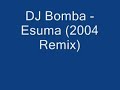 DJ Bomba - Esuma (2004 Remix)
