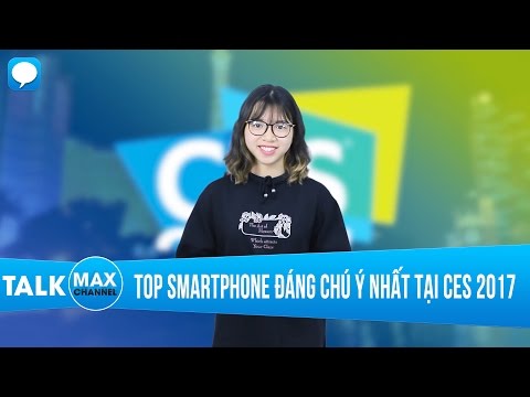 Top smartphone đáng chú ý nhất tại CES 2017