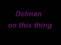 videos de delman- on this thing