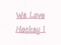 We love Hockey
