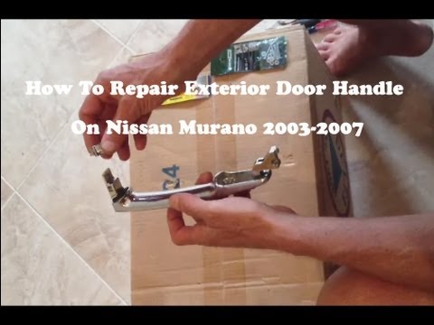 How to Repair the Exterior Door Handle on a Nissan Murano 2003-2007