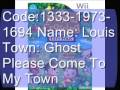 my friend code Name:Louis Town:Ghost Code:1333-1973-1694 My wii number 3995-0120-6171-8282