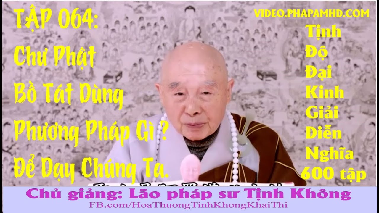 TẬP 064, Chư Phật Bồ Tát Dùng Phương Pháp Gì Để Dạy Chúng Ta?