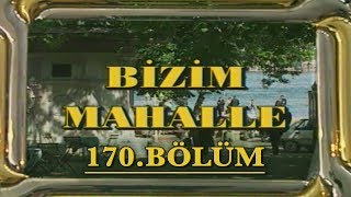 Bizim Mahalle - 170 Bölüm
