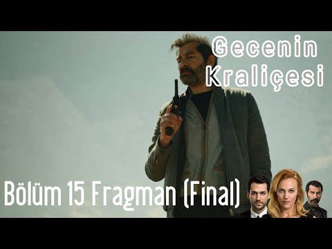 Gecenin Kraliçesi 15. Bölüm Fragman (Final)                                                                                                                                                                                                               