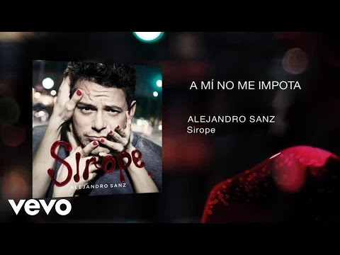 A Mí No Me Importa Alejandro Sanz
