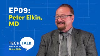 Tech Talk with UB VPCIO Brice Bible Episode 9: Peter Elkin, MD