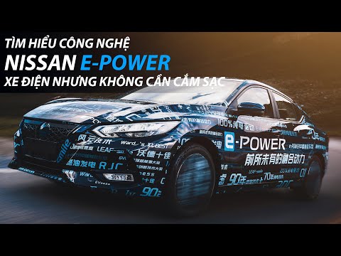 Tìm hiểu Công nghệ e-POWER của Nissan | Xe thuần điện nhưng lại có động cơ xăng, không cần cắm sạc