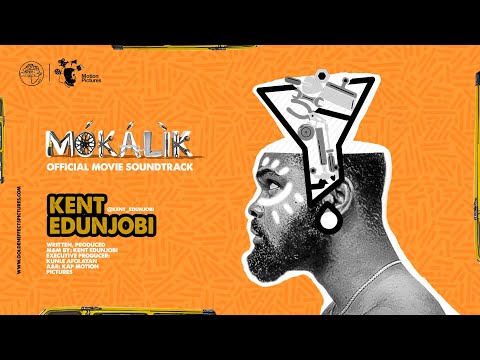 MOKALIK "OFFICIAL MOVIE SOUNDTRACK" by Kent Edunjobi | A Kunle Afolayan Film