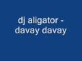 dj aligator-davay davay