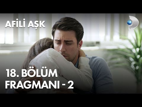 Afili Aşk 18. Bölüm 2. Fragmanı                                                                                                                                                                                                                           