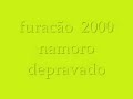 furacão 2000 namoro depravado