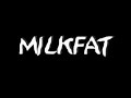 MILKFAT Phil from Kill