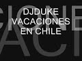 DJDUKE - REMIX VACACIONES EN CHILE(ILARIO ALICANTE