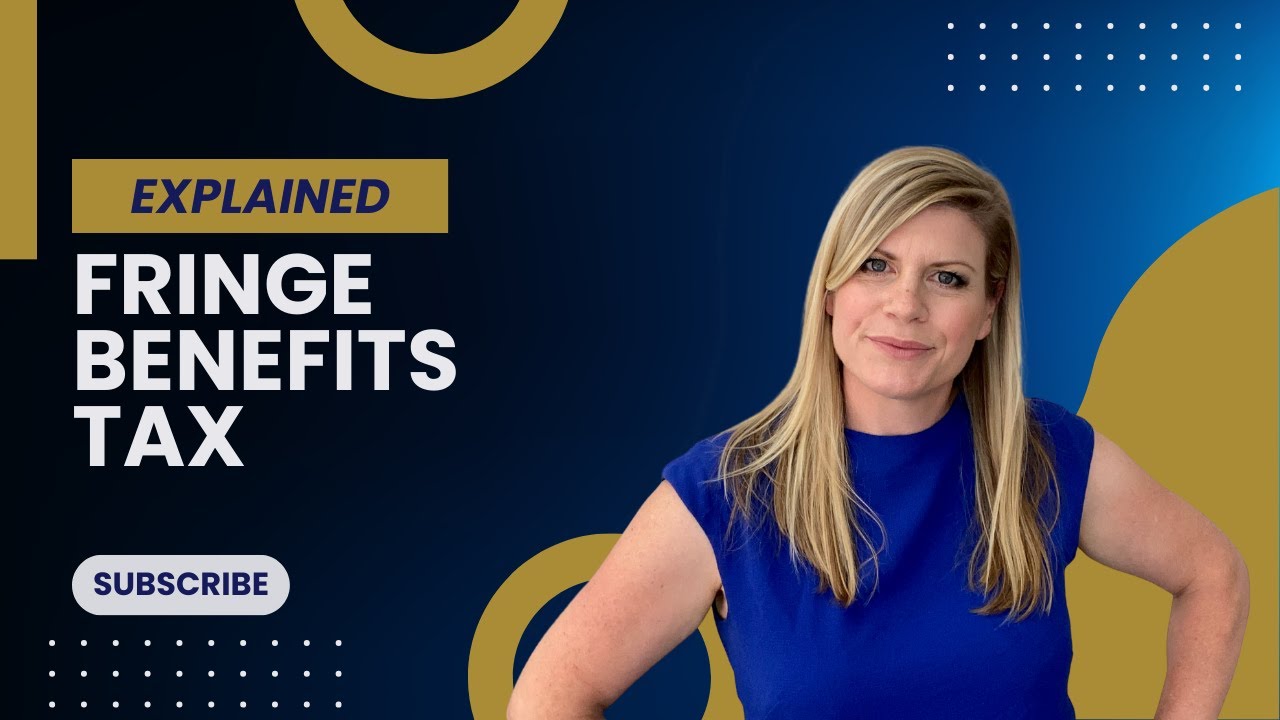 Fringe Benefits Tax Explained