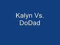 Kalyn vs. DoDad Kalyn vs. DoDad