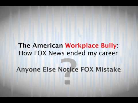 (UPDATE 12/20/14) The American Workplace Bully: How FOX News Ended My Career