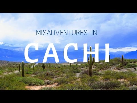 Misadventures in Cachi, Argentina Misadventures in Cachi, Argentina