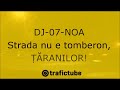 DJ-07-NOA Strada nu e tomberon, ȚĂRANILOR!