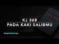 KJ 368 Pada Kaki SalibMu