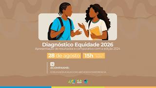 Diagnóstico Equidade 2026: apresentação de resultados e comparativo com a edição 2024