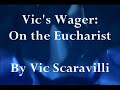 Vic's Wager On the Eucharist