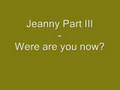 Jeanny Part III - Where are you now?