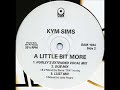 Kym Sims - A Little Bit More (1992) Kym Sims - A Little Bit More (1992)