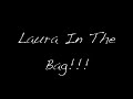 LAURA IN THE BAG!