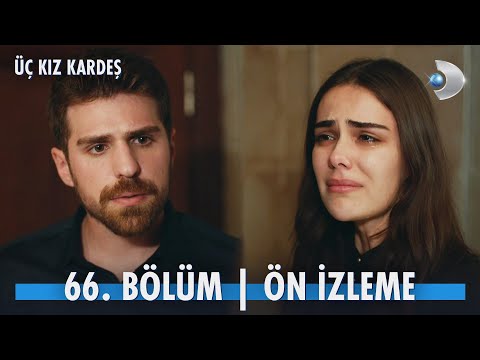 Üç Kız Kardeş 66. Bölüm Ön İzleme                                                                                                                                                                                                                         