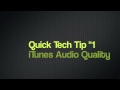 Tech Tip 1: iTunes Audio Quality