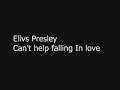 Elvis Presley - Can't help falling In love