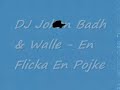 DJ Johan Badh &amp; Walle - En Flicka En Pojke
