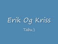 Erik og Kriss-Rundt fingern