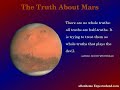 the purpose of this video is to bring out the truth -- the hidden truth -- about the planet mars. truth the powers that be are extremely anxious to withhold from the american people.

the web page with the actual pictures are at:
http://members.tripod.com/mars_agent/

