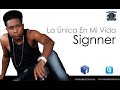 SIGNNER - LA ÚNICA EN MI VIDA