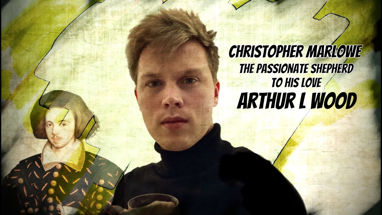 The Passionate Shepherd to His Love by Christopher Marlowe read by poet Arthur L Wood