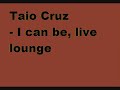 taio cruz   i can be  live lounge 