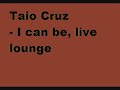 taio cruz   i can be  live lounge 