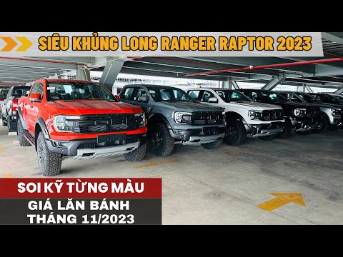 SOI KỸ TỪNG MÀU SIÊU KHỦNG LONG RANGER RAPTOR KÈM GIÁ LĂN BÁNH THÁNG 11/2023 |TẤN DUY SÀI GÒN FORD|
