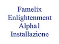 Famelix Enlightenment Alpha1 - Installazione