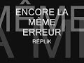 ENCORE LA M�ME ERREUR - R�PLIK